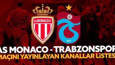 AS Monaco - Trabzonspor maçını yayınlayan kanallar listesi (CANLI iZLE)