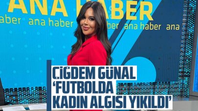 Çiğdem Günal: Futbolda ‘kadın’ algısı yıkıldı