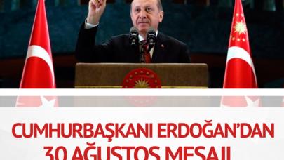 Cumhurbaşkanı Erdoğan'dan 30 Ağustos mesajı