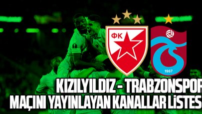 (CANLI İZLE) Kızılyıldız (FK Crvena Zvezda) Trabzonspor maçını canlı yayınlayan kanallar listesi