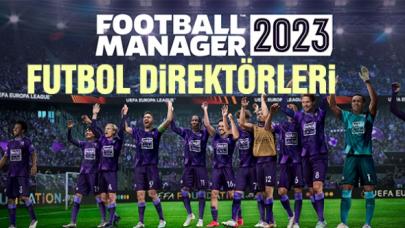 Football Manager 2023 (FM23) en iyi futbol direktörleri listesi