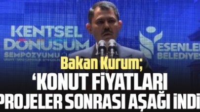 Bakan Murat Kurum: Konut fiyatları projemizle aşağı gelmeye başladı