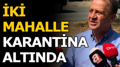 İki mahalle karantinada