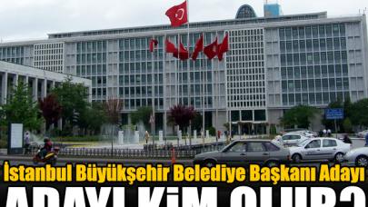 İstanbul Büyükşehir Belediye Başkan Adayı kim olur?