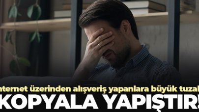 İnternet üzerinden alışveriş yapanlara büyük tuzak!