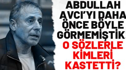 Abdullah Avcı'yı daha önce böyle görmedik! O sözlerle hangi oyuncuları kastetti?