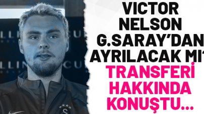 Galatasaray'ın stoperi Victor Nelsson transfer olacak mı? Kendisi açıkladı...