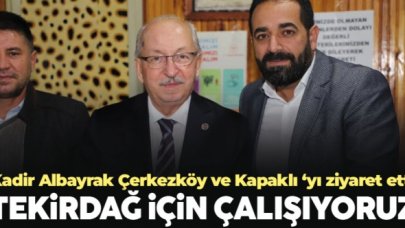 Tekirdağ Büyükşehir Belediye Başkanı Kadir Albayrak: Tekirdağ için çalışıyoruz