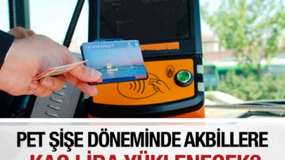 Pet şişelerden akbillere kaç lira yüklenecek?