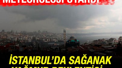 İstanbul'da sağanak yağış bekleniyor