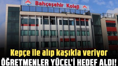 Bahçeşehir Koleji kepçeyle alıyor kaşıkla veriyor!