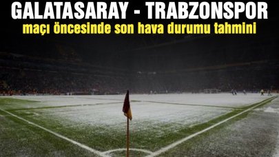 Galatasaray Trabzonspor maçında kar yağacak mı? 5 Şubat 2023 Meteoroloji hava durumu tahmini