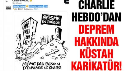 Charlie Hebdo'dan deprem ve depremzedelerle alay eden karikatür