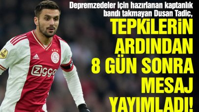 Türkiye ve Suriye bayrakları olan kaptanlık bandını takmayan Dusan Tadic'ten 8 gün sonra mesaj!