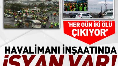 İstanbul Yeni Havalimanı inşaatında isyan var! İşçilere biber gazlı müdahale