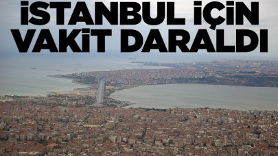 İstanbul için vakit azaldı