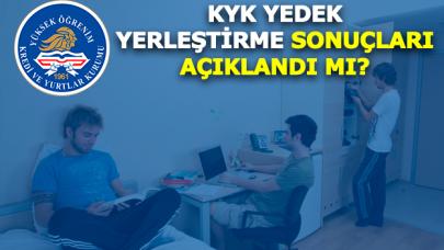 KYK yurt yedek yerleştirme sonuçları açıklandı mı? KYK yurt sonucu sorgulama