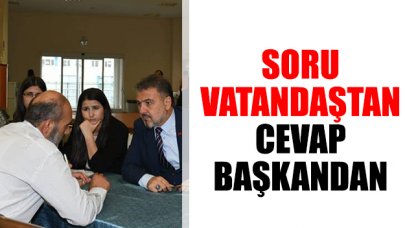 Soru vatandaştan cevap başkandan