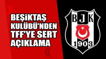 Beşiktaş Kulübü'nden TFF'ye sert açıklama: Bu ligi hangi vicdanla tescil edeceksiniz