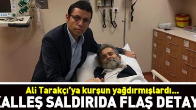 Ali Tarakçı'nın uğradığı saldırıda şok detay!