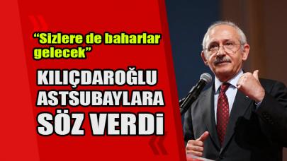 Kılıçdaroğlu astsubaylara söz verdi: Sizlere de baharlar gelecek