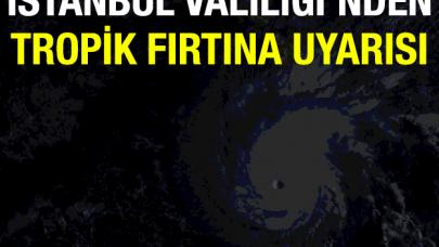 İstanbul'da tropik fırtına ne zaman başlayacak? Valilikten son dakika açıklaması