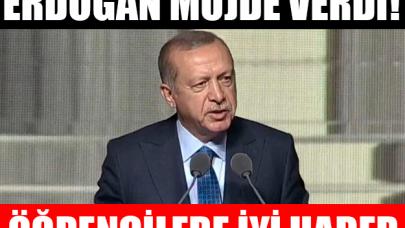 Erdoğan'dan öğrencileri sevindirecek haber!