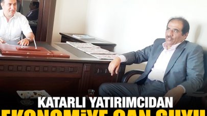 Katarlı yatırımcıdan ekonomiye can suyu