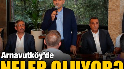 Arnavutköy'de neler oluyor?