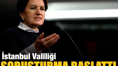 İstanbul Valiliği'nden Meral Akşener'in evinin önündeki gerginlik için soruşturma