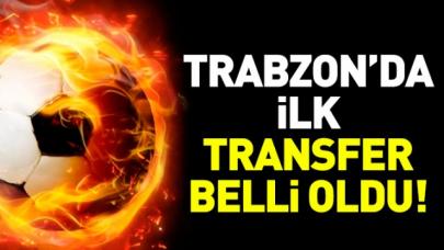 Trabzonspor'un ilk transferi belli oldu!