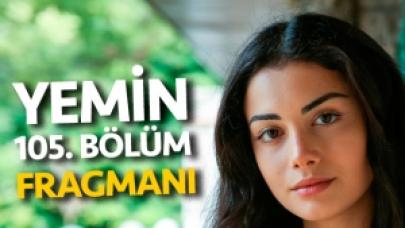 Yemin 105. bölüm fragmanı izle | Emir ve Reyhan yıkılmaz!