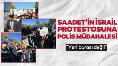 Saadet Partisi'nin SAHA EXPO Fuarı'ndaki İsrail protestosuna polis müdahale etti