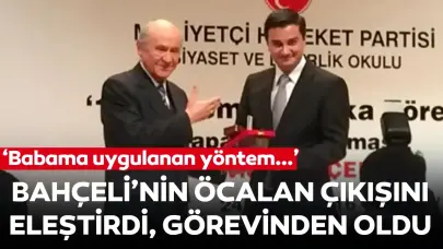 Devlet Bahçeli, kendisini eleştiren MHP'li ismi görevden aldı: 'Babama uygulanan yöntem...'