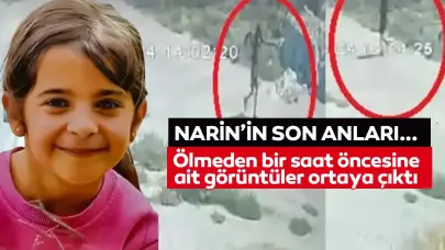 Narin'in ölüme yürüyüşü... Son görüntüleri ortaya çıktı!