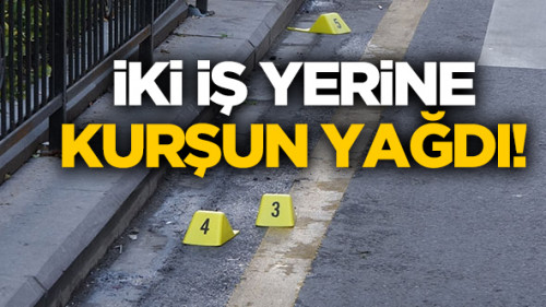 Kağıthane'de iki iş yerine kurşun yağdı!