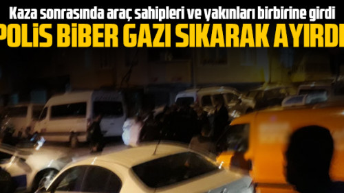 Polis kaza sonrası kavgayı biber gazı ile ayırdı