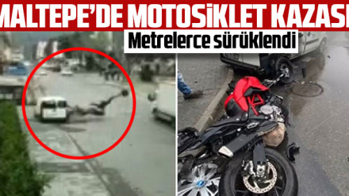 Maltepe'deki motosiklet kazası kamerada! Metrelerce sürüklendikten sonra...