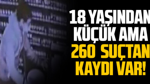 18 yaşından küçük ama 260 suçtan kaydı var!