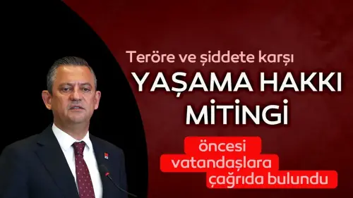 Özgür Özel, Beşiktaş'taki "Teröre ve şiddete karşı" miting için çağrıda bulundu