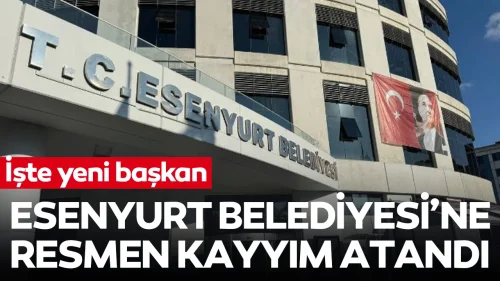 Esenyurt Belediyesi'ne resmen kayyım atandı! İşte yeni başkan!