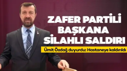 Ümit Özdağ duyurdu: Zafer Partili başkana silahlı saldırı