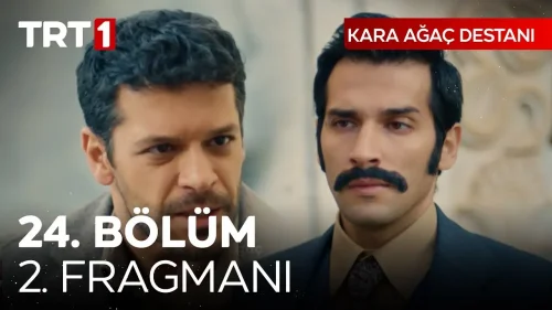 Kara Ağaç Destanı 24. Bölüm 2. Fragmanı: Ömer ve Celal Ağa Arasındaki Gerginlik Zirveye Ulaşıyor