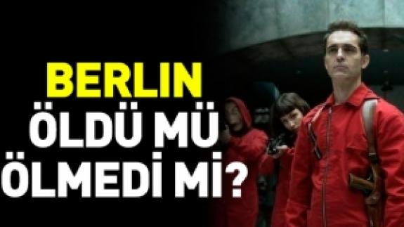 La Casa De Papel 3. sezon Berlin öldü mü ölmedi mi