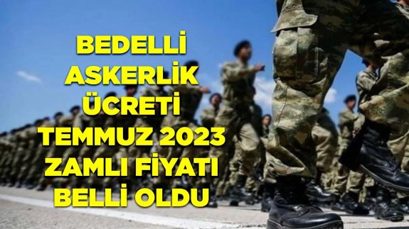 Bedelli Askerlik Ücreti Temmuz 2023, Bedelli Askerlik Ücreti Ne Kadar Oldu?