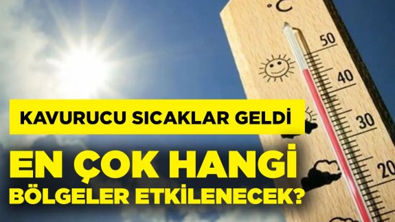 Kavurucu sıcaklar geliyor! En çok hangi iller etkilenecek? Hangi saatler arasında sokağa çıkılmaması gerekiyor?