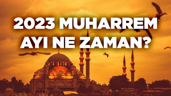 Muharrem Ayı Ne Zaman 2023 Hangi Gün Başlayacak?