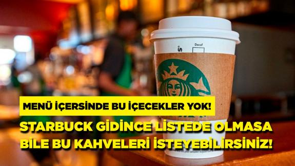 Starbucks menüsünde bulunmayan ama sipariş verebileceğiniz 5 farklı kahve