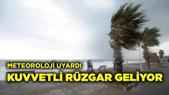 Meteoroloji'den Kuvvetli Rüzgar Uyarısı