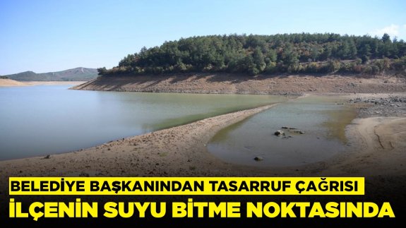 Su seviyesi azaldı, belediye başkanı çağrı yaptı: Suyu bulamayacağımız günler geliyor